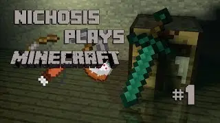 Nichosis Plays Minecraft #1 - and So it Begins
