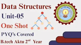 DATA STRUCTURES 🔥🔥| UNIT-05 | ONE SHOT REVISION WITH PYQ'S | SCORE 55+ MARKS | B.TECH AKTU 2ND YEAR