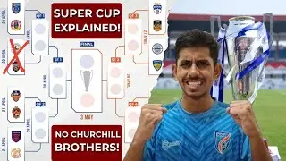 Super Cup Full Format Explained ! Churchill Brothers Withdrawn !