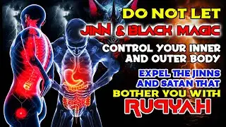 Remove Jinn, Magic, Black Arts, Spells, and More from Your Body || Powerful Ruqyah