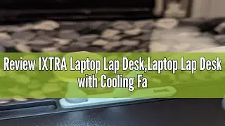 Review IXTRA Laptop Lap Desk,Laptop Lap Desk with Cooling Fan,Folding Laptop Desk for Bed,Adjustable