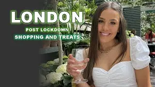 LONDON - POST LOCKDOWN SHOPPING AND TREATS! PART ONE