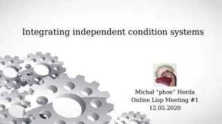 Integrating independent condition systems - Online Lisp Meeting #1, 12.05.2020