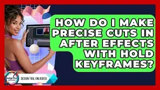 How Do I Make Precise Cuts In After Effects With Hold Keyframes? - Design Tool Unlocked