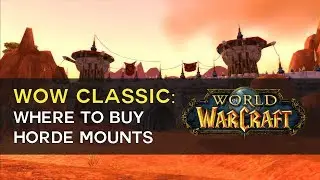 World of Warcraft CLASSIC Where to buy HORDE mounts - Kodo, Raptor, Steed and Wolf locations!
