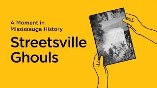 Mississauga History | Streetsville Ghouls