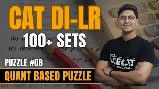CAT 2025: 100+ DILR Sets | Quant Based Puzzle - 08 | CAT 2025 DILR Preparation