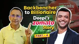 Backbencher to Billionaire - Deepi's The Zomato Story.  Part-4