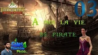 Les Sims Médiéval : Nobles et Pirates - ep03 - A moi la vie de pirate