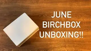 Unboxing Birchbox June 2021 Box!