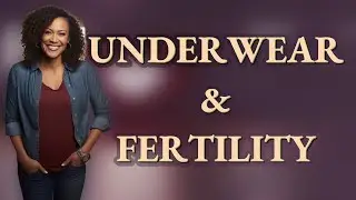 Can Tight Underwear Really Raise Testicular Temperature and Affect Fertility?