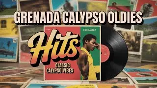Grenada Calypso Golden Era - Oldies Hits That Never Get Old