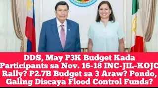 DDS, May P3K Budget Kada Participants sa Nov. 16-18 INC Rally? P2.7B Budget sa 3 Araw?Discaya Funds?