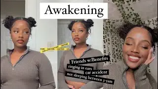 Awakening: Friends with Benefits, not sleeping between 3-5am, Crazy Car Accident💥