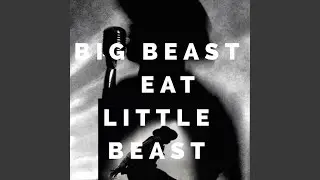 Big Beast Eat Little Beast