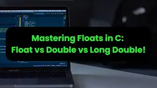 Mastering Floats in C: Float vs Double vs Long Double!