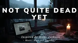 Rainy Reading Ambience ✨ Inspired by Not Quite Dead Yet (Holly Jackson)
