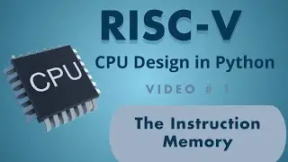 RISC-V CPU Design in Python | Video 1: Instruction Memory