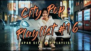 Best Japanese City Pop Playlist Retro 80s #16 Aesthetic Mix  City Pop Vault