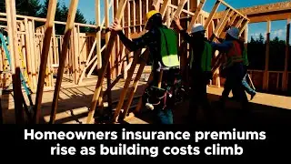 Homeowners insurance premiums rise as building costs climb