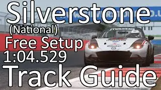 MX5 Cup @ Silverstone National | FREE SETUP + TRACK GUIDE | 1:04.529