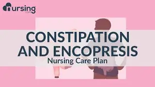 Learn how to care for Constipation and Encopresis... Nursing Care Plan