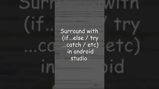 Surround with (if...else / try...catch / etc) in android studio 