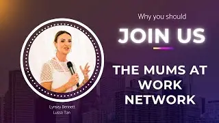 Why you should join The Mums at Work Network by Member Lynsey Bennett