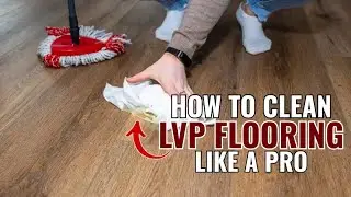 How to Deep Clean LVP Luxury Vinyl Plank Flooring