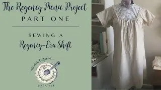 Sewing a Regency Era Shift | The Regency Picnic Project - Part 1 [CC]