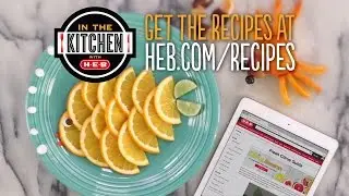 Kid-Friendly Citrus Snacks | In the Kitchen with H-E-B