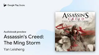 Assassin's Creed: The Ming Storm by Yan Leisheng &middot; Audiobook preview