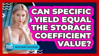 Can Specific Yield Equal the Storage Coefficient Value?
