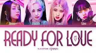 BLACKPINK Ready For Love 1hour / 블랙핑크 Ready For Love 1시간