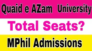 Quaid e AZam Uni Total Seats For Admission 2023 MPhil Programs|QAU Seats Distribution For MPhil 2023