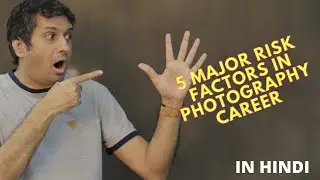 5 MAJOR RISK IN PHOTOGRAPHY BUSINESS | HINDI