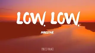 Marlowe - Low Low (Lyrics)