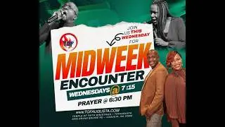 Midweek Encounter: Prayer & Bible Study Live from #TOFAugusta