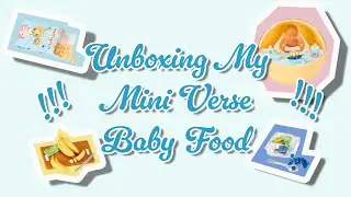 Mini Verse Baby Food Unboxing!!!