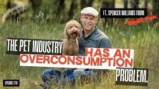 210. The Pet Industry Has An Overconsumption Problem with Spencer Williams