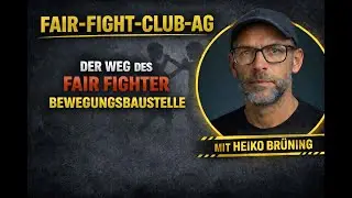 Der Weg des Fair Fighter Bewegungsbaustelle (Sitzung 1)