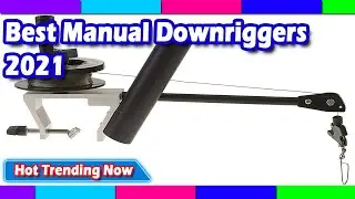 Best Manual Downriggers 2022