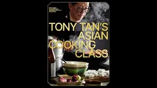 TONY TAN - The Art of Asian Cooking with Award-Winning Chef Tony Tan