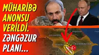 MÜHARİBƏ ANONSU! Zəngəzurla Bağlı SON PLAN, Moskvadan Zəngəzur Açıqlaması