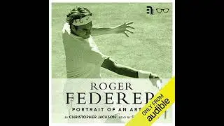Roger Federer: Portrait of an Artist by Christopher Jackson | Full Audiobook