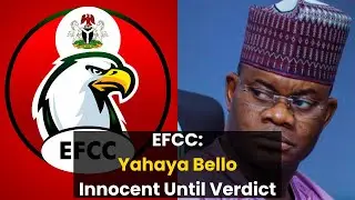 EFCC Says Yahaya Bello Remains Innocent Until Proven Guilty