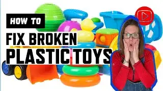 How To Fix Broken Plastic Toys