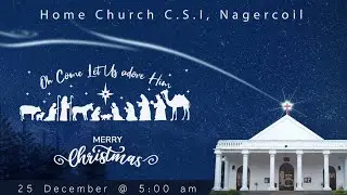 Home Church C.S.I Nagercoil 25th December 2024 Christmas Service 5am Live