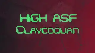 Claycoquan - HIGH ASF (Prod.1milly)