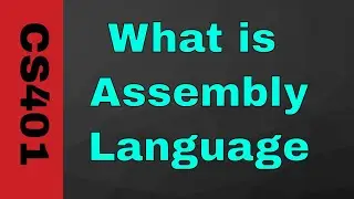 What is Assembly Language And Why Is- |CS401|Lecture 1| Urdu|Hindi|